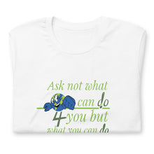 Load image into Gallery viewer, &#39;Ask Not&#39; Unisex T-Shirt